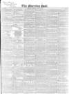 Morning Post Thursday 13 April 1843 Page 1