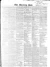 Morning Post Thursday 11 September 1845 Page 1