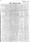 Morning Post Tuesday 18 November 1845 Page 1