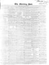 Morning Post Monday 26 January 1846 Page 1