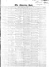 Morning Post Thursday 23 April 1846 Page 1