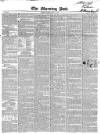 Morning Post Friday 28 May 1847 Page 1
