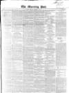 Morning Post Monday 01 November 1847 Page 1