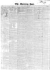 Morning Post Tuesday 09 May 1848 Page 1