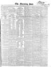 Morning Post Monday 29 May 1848 Page 1