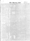 Morning Post Monday 21 May 1849 Page 1