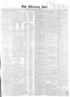 Morning Post Saturday 26 January 1850 Page 1