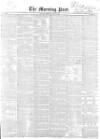 Morning Post Thursday 09 May 1850 Page 1