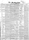 Morning Post Saturday 28 September 1850 Page 1