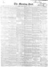 Morning Post Tuesday 04 February 1851 Page 1