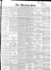Morning Post Monday 03 March 1851 Page 1