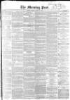 Morning Post Monday 17 March 1851 Page 1
