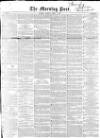 Morning Post Tuesday 01 April 1851 Page 1