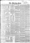 Morning Post Saturday 05 April 1851 Page 1