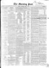 Morning Post Saturday 12 April 1851 Page 1