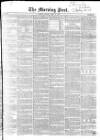 Morning Post Monday 14 April 1851 Page 1