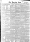 Morning Post Tuesday 06 May 1851 Page 1