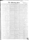 Morning Post Thursday 29 May 1851 Page 1
