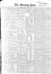 Morning Post Saturday 31 May 1851 Page 1