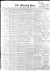 Morning Post Monday 04 August 1851 Page 1