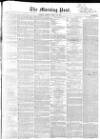 Morning Post Friday 29 August 1851 Page 1