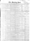 Morning Post Saturday 04 October 1851 Page 1