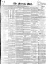 Morning Post Wednesday 03 December 1851 Page 1