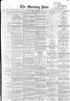 Morning Post Tuesday 09 December 1851 Page 1
