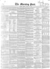 Morning Post Monday 19 January 1852 Page 1