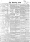 Morning Post Thursday 12 February 1852 Page 1