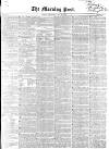 Morning Post Wednesday 26 May 1852 Page 1