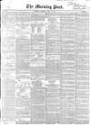 Morning Post Saturday 17 July 1852 Page 1