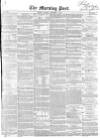 Morning Post Tuesday 02 November 1852 Page 1