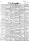 Morning Post Wednesday 20 April 1853 Page 1
