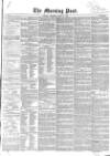 Morning Post Thursday 28 April 1853 Page 1