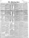 Morning Post Monday 02 May 1853 Page 1