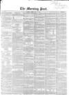 Morning Post Friday 13 May 1853 Page 1