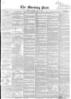 Morning Post Saturday 02 July 1853 Page 1