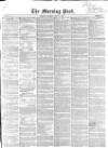 Morning Post Saturday 16 July 1853 Page 1
