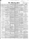 Morning Post Thursday 08 September 1853 Page 1