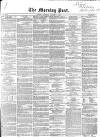 Morning Post Saturday 07 January 1854 Page 1