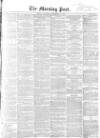 Morning Post Saturday 23 September 1854 Page 1