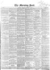 Morning Post Saturday 25 November 1854 Page 1
