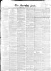 Morning Post Monday 12 February 1855 Page 1
