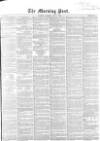 Morning Post Tuesday 01 May 1855 Page 1