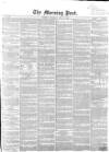 Morning Post Saturday 28 July 1855 Page 1