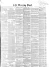 Morning Post Saturday 17 November 1855 Page 1