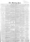 Morning Post Friday 23 November 1855 Page 1