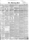 Morning Post Wednesday 27 February 1856 Page 1