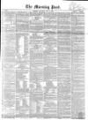 Morning Post Saturday 03 May 1856 Page 1